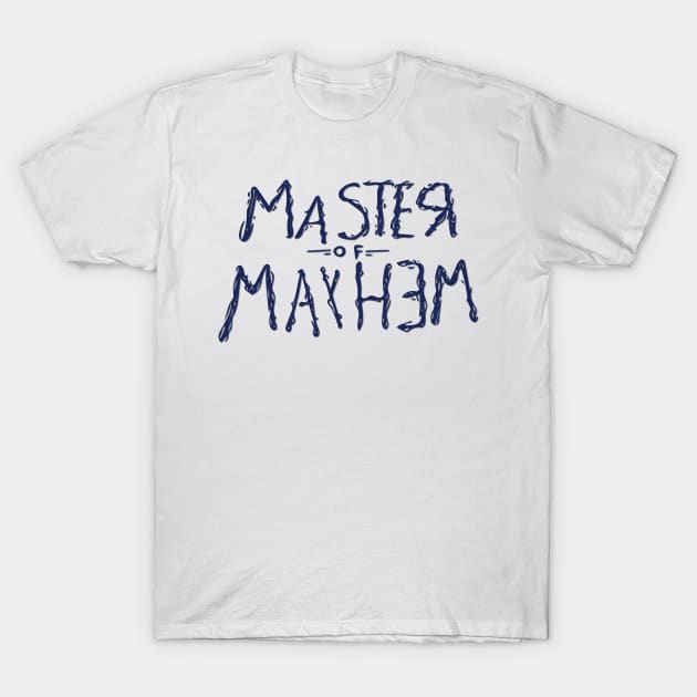 Master of Mayhem T-Shirt by Nataliatcha23